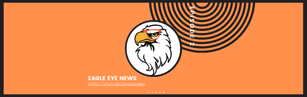 Eagle with Orange Glasses on a black bordered white circle and black geometric shapes and the words "Eagle Eye News: Episode 2" and the Youtube link