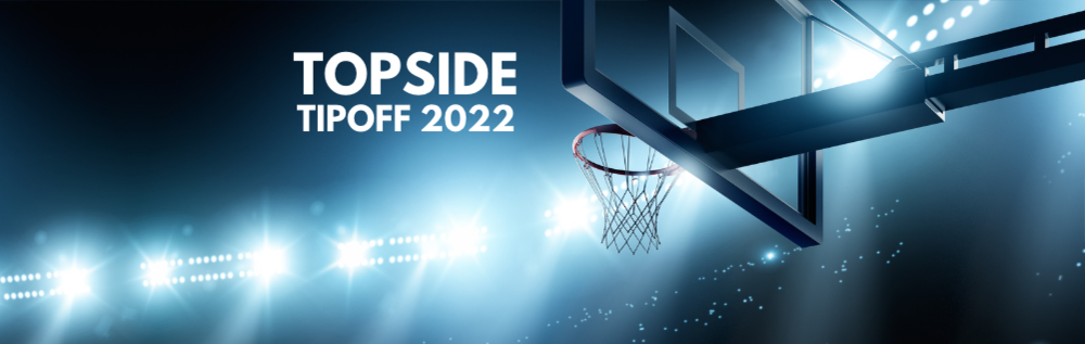 Black Basketball Arena with Lights and silhouetted Basketball Hoop and the text "Topside Tipoff 2022"