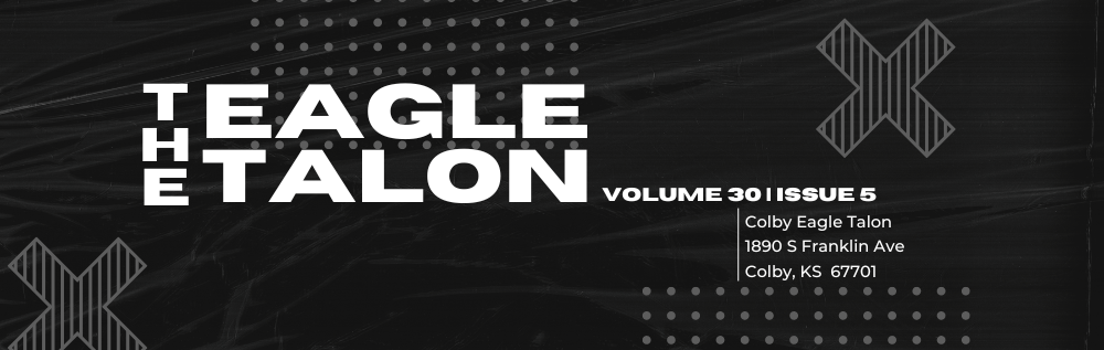 Black background with grey geometric shapes and white text that reads "The Eagle Talon Volume 30 | Issue 5, Colby Eagle Talon 1890 S Franklin Ave Colby, KS  67701