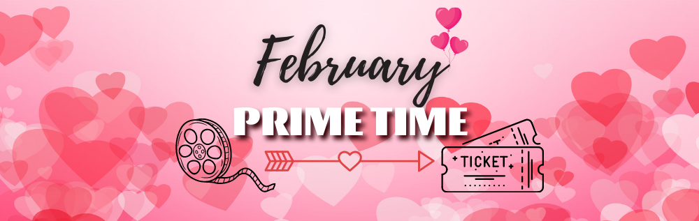 A pink background with white and red overlapping, transparent hearts and a sketched movie reel and tickets with the text "February Prime Time"