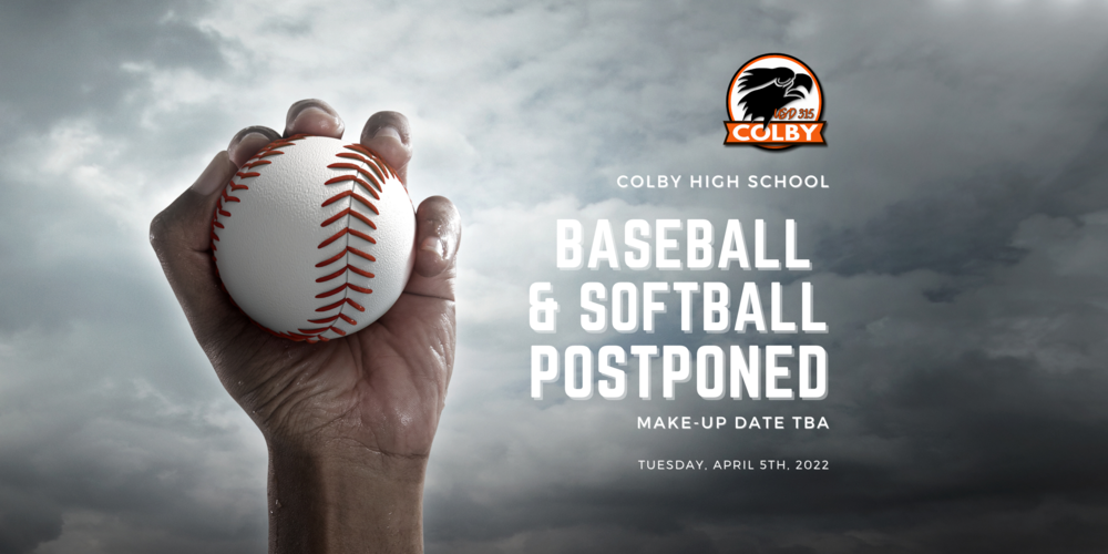 Colby High School Baseball & Softball Postponed make-up date TBA Tuesday, April 5th, 2022