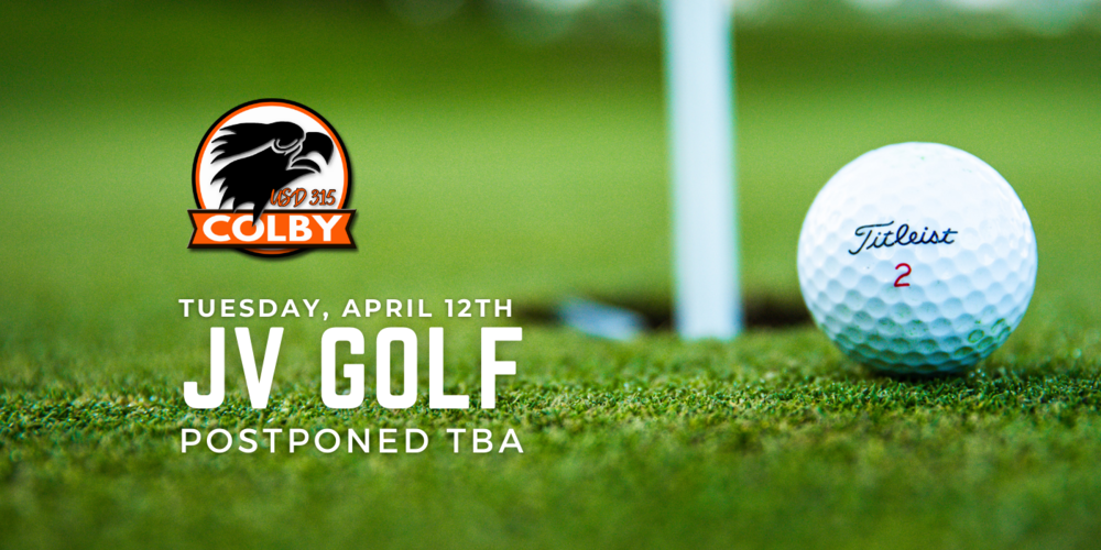 Golf ball almost in the hole on the green with the text, "Tuesday, April 12th JV Golf Postponed TBA"