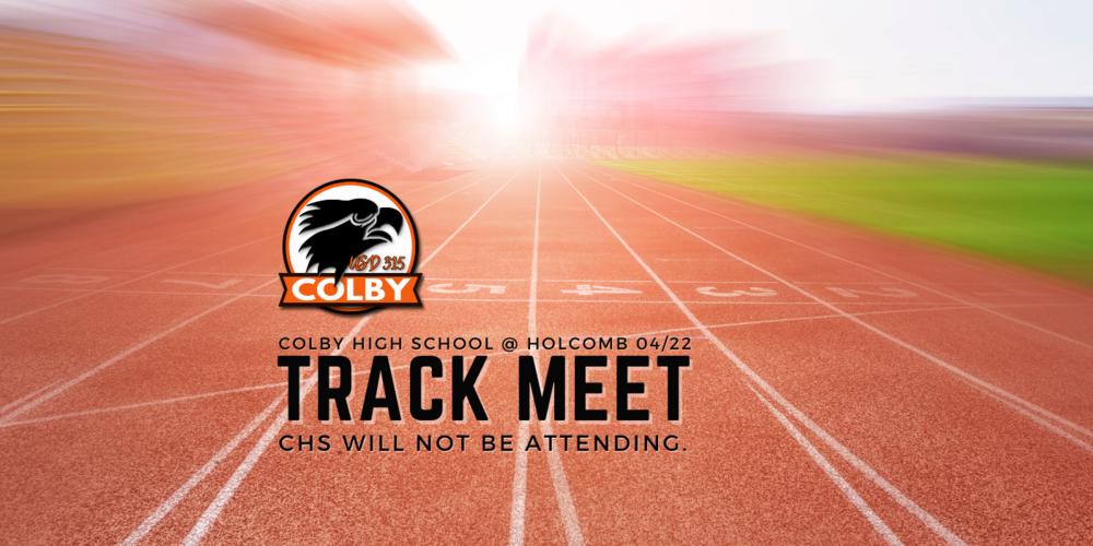 An orange track at a shallow focal stop with the text, "Colby High School @ Holcomb 04/22 Track Meet CHS will not be attending."
