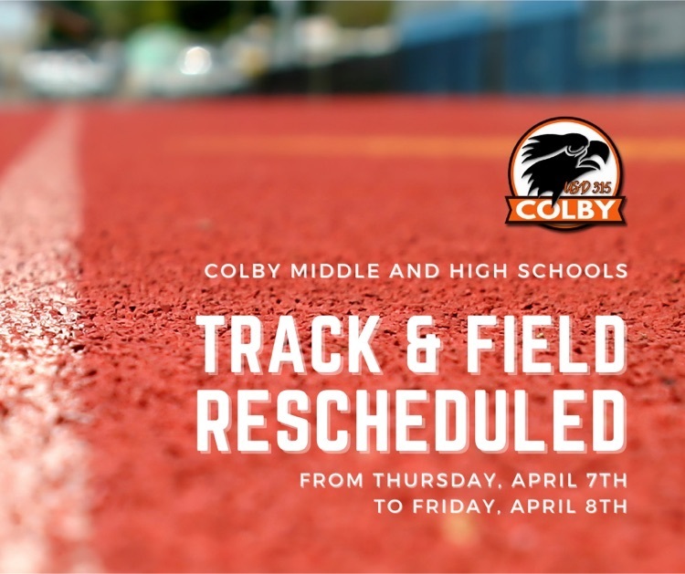 Colby Middle and High School Track & Field reschedule from Thursday, April 7th to Friday, April 8th white text in front of an orange track with white lines.