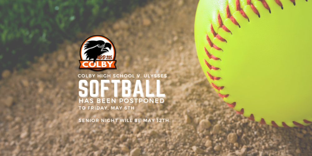 Softball on dirt with the text "Colby High School v. Ulysses Softball has been postponed to Friday, May 6th.  Senior Night will be May 12th"