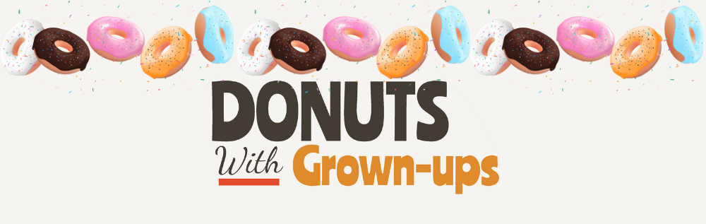 Cream background with an upper border and the text "Donuts with Grown-ups"