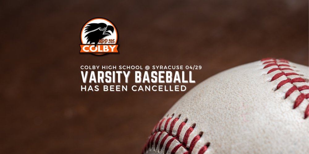 Grey background with baseball in lower right hand corner with Colby Power Eagle Logo and the text "Colby High School @ Syracuse 04/29 Varsity Baseball has been cancelled" in white.